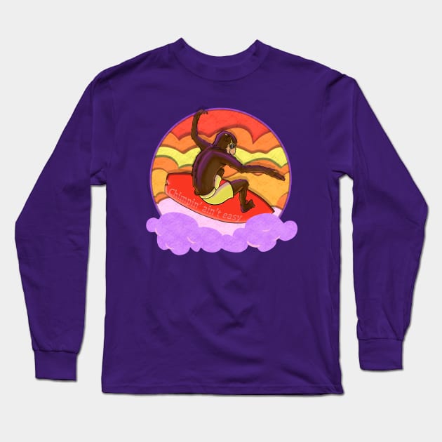 Chimpin’ Ain’t Easy Long Sleeve T-Shirt by Mouth Breather Designs